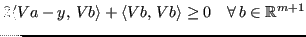 $\displaystyle 2 \langle Va -y,\,Vb \rangle + \langle Vb,\,Vb\rangle \geq 0 \quad \forall \, b \in \mathbb{R}^{m+1}
$