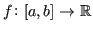 $ f\colon [a,b]\to\mathbb{R}$