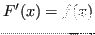 $\displaystyle F^\prime(x)=f(x)$