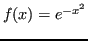 $ f(x) = e^{-x^2}$