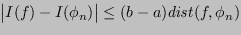 $\displaystyle \abs{ I(f) - I(\phi_n)} \le (b-a)\mathit{dist}(f,\phi_n) $