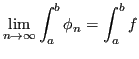 $\displaystyle \lim_{n\to\infty} \int_a^b\phi_n = \int_a^bf $