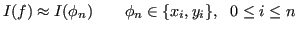 $\displaystyle I(f) \approx I(\phi_n) \qquad \phi_n \in \{x_i, y_i\}, \ \ 0 \le i \le n$