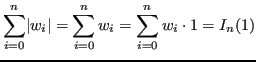 $\displaystyle \sum_{i=0}^n\abs{ w_i } = \sum_{i=0}^n w_i = \sum_{i=0}^n w_i \cdot 1 = I_n(1)$