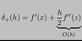 $\displaystyle \delta_+(h) = f'(x) + \underbrace{\frac{h}{2}f''(z)}_{O(h)}
$