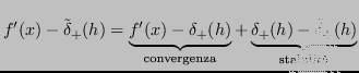 $\displaystyle f'(x) - \tilde{\delta}_+(h) = \underbrace{f'(x) - \delta_+(h)}_{\...
...rgenza}} + \underbrace{\delta_+(h) - \tilde{\delta}_+(h)}_{\text{stabilit\\lq a}}
$