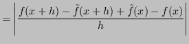 $\displaystyle = \left\vert \frac{f(x+h) - \tilde{f}(x+h) + \tilde{f}(x) - f(x)}{h} \right\vert$