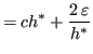 $\displaystyle = ch^* + \frac{2 \, \varepsilon}{h^*}$