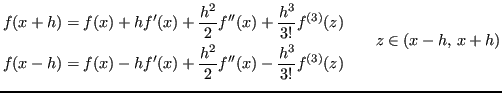 $\displaystyle \begin{aligned}
f(x+h) = f(x) + hf'(x) + \frac{h^2}{2}f''(x) + \...
...2}{2}f''(x) - \frac{h^3}{3!}f^{(3)}(z)
\end{aligned} \qquad z \in (x-h,\,x+h)
$