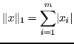 $\displaystyle \Vert x\Vert _1 = \sum_{i=1}^m \lvert x_i \rvert $