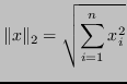 $\displaystyle \Vert x\Vert _2 = \sqrt{\sum_{i=1}^nx_i^2} $