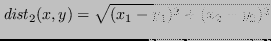 $\displaystyle \mathit{dist}_2(x,y) = \sqrt{(x_1-y_1)^2 + (x_2-y_2)^2} $