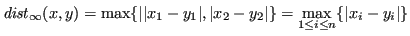 $\displaystyle \mathit{dist}_\infty (x,y) = \max\lbrace\lvert \lvert x_1 - y_1 \...
... y_2 \rvert\rbrace = \max_{1 \le i \le n} \lbrace\lvert x_i -y_i \rvert\rbrace $