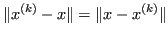 $\displaystyle \Vert x^{(k)} -x\Vert = \Vert x-x^{(k)}\Vert $