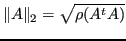 $\displaystyle \Vert A\Vert _2 = \sqrt{\rho(A^tA)} $