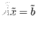 $\displaystyle \tilde{\tilde{A}} \tilde{x} = \tilde{b} $