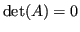 $ \det(A) = 0$