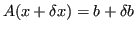 $\displaystyle A (x + \delta x) = b + \delta b $