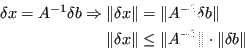 \begin{displaymath}\begin{split}\delta x = A^{-1} \delta b \Rightarrow \Vert\del...
...t &\le \Vert A^{-1}\Vert \cdot \Vert\delta b \Vert \end{split} \end{displaymath}