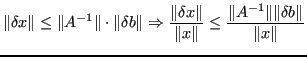 $\displaystyle \Vert\delta x \Vert \le \Vert A^{-1}\Vert \cdot \Vert\delta b \Ve...
...\Vert x\Vert} \leq \frac{\Vert A^{-1}\Vert \Vert\delta b \Vert}{\Vert x\Vert } $