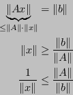 \begin{displaymath}\begin{split}\underbrace{\Vert Ax\Vert}_{\leq \Vert A\Vert \c...
...Vert x\Vert} &\le \frac{\Vert A\Vert}{\Vert b\Vert} \end{split}\end{displaymath}