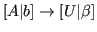 $\displaystyle [A\vert b] \rightarrow [U\vert\beta]
$