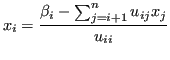 $\displaystyle x_i = \frac{\beta_i - \sum_{j=i+1}^{n} u_{ij}x_j}{u_{ii}}
$