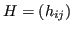 $\displaystyle H = (h_{ij}) $