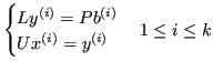 $\displaystyle \begin{cases}Ly^{(i)} = Pb^{(i)} \\ Ux^{(i)} = y^{(i)} \end{cases} 1 \le i \le k $