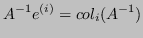 $\displaystyle A^{-1}e^{(i)}= col_i(A^{-1})$