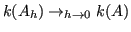 $\displaystyle k(A_h) \to_{h \to 0} k(A) $